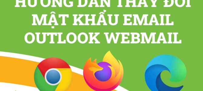 HƯỚNG DẪN THAY ĐỔI MẬT KHẨU EMAIL QUA WEBMAIL OUTLOOK